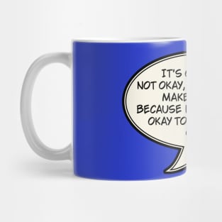 Is it okay to be not okay? Mug